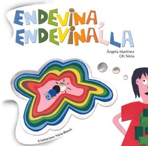 ENDEVINA, ENDEVINALLA | 9788495510495 | MARTÍNEZ, ÀNGELA / SÒRIA, OTI