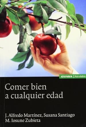COMER BIEN A CUALQUIER EDAD | 9788431321871 | MARTÍNEZ, J. ALFREDO / SANTIAGO NERI, SUSANA / ZUBIETA SATRUSTEGUI, M. IOSUNE