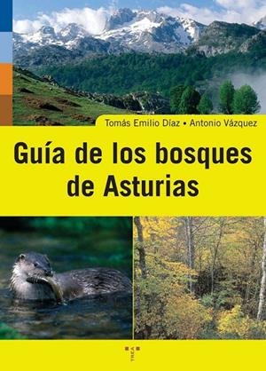 GUÍA DE LOS BOSQUES DE ASTURIAS | 9788497041461 | DÍAZ GONZÁLEZ, TOMÁS EMILIO / VÁZQUEZ, ANTONIO
