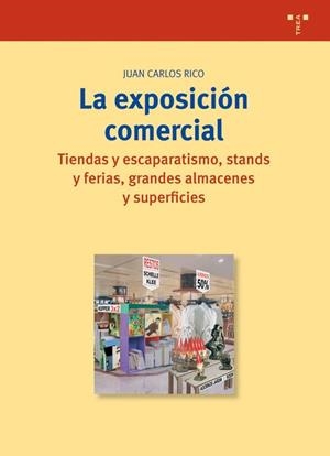 EXPOSICIÓN COMERCIAL, LA. TIENDAS Y ESCAPARATISMO, STANDS Y FERIAS, GRANDES ALMACENES Y SUPERFICIES | 9788497041812 | RICO NIETO, JUAN CARLOS