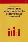 MODELO TEÓRICO PARA EL ESTUDIO MÉTRICO DE LA INFORMACIÓN DOCUMENTAL | 9788497041898 | GORBEA PORTAL, SALVADOR