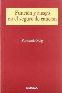 FUNCIÓN Y RIESGO EN EL SEGURO DE CAUCIÓN | 9788431323226 | PUIG SANAHUJA, FERNANDO