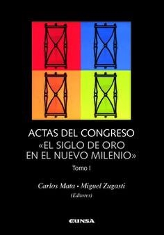 ACTAS DEL CONGRESO "EL SIGLO DE ORO EN NUEVO MILENIO". TOMOS I Y II | 9788431323110 | ZUGASTI ZUGASTI, MIGUEL / MATA INDURÁIN, CARLOS