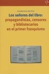 SEÑORES DEL LIBRO, LOS : PROPAGANDISTAS, CENSORES Y BIBLIOTECARIOS EN EL PRIMER FRANQUISMO | 9788497041713 | RUIZ BAUTISTA, EDUARDO