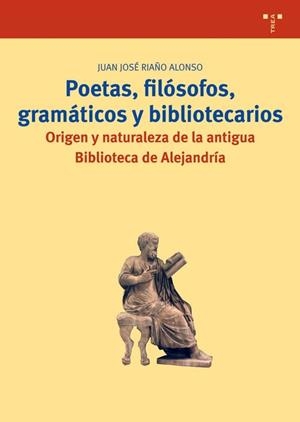 POETAS, FILÓSOFOS, GRAMÁTICOS Y BIBLIOTECARIOS | 9788497041935 | RIAÑO ALONSO, JUAN JOSÉ