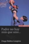 PADRE NO HAY MÁS QUE UNO | 9788431323493 | IBÁÑEZ LANGLOIS, DIEGO
