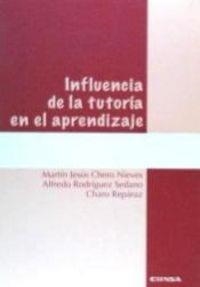 INFLUENCIA DE LA TUTORÍA EN EL APRENDIZAJE | 9788431323547 | CHERO NIEVES, MARTÍN JESÚS / RODRÍGUEZ SEDANO, ALFREDO / REPARZ ABAITUA, CHARO