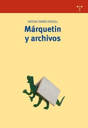 MÁRQUETIN Y ARCHIVOS | 9788497042185 | TARRÉS ROSELL, ANTONIO