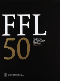 CINCUENTENARIO DE LA FACULTAD DE FILOSOFÍA Y LETRAS (FFL 50) | 9788431323851