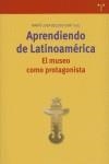 APRENDIENDO DE LATINOAMÉRICA. EL MUSEO COMO PROTAGONISTA | 9788497042864
