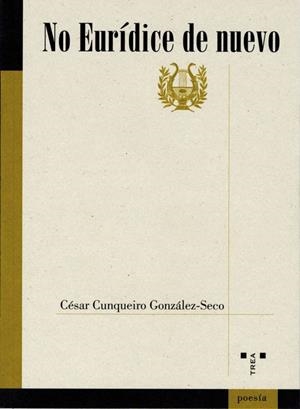 NO EURÍDICE DE NUEVO | 9788497043113 | CUNQUEIRO GONZÁLEZ-SECO, CÉSAR