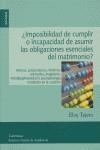 ¿IMPOSIBILIDAD DE CUMPLIR O INCAPACIDAD DE ASUMIR LAS OBLIGACIONES ESENCIALES DEL MATRIMONIO? | 9788431324865 | TEJERO TEJERO, ELOY