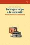 DEL DAGUERROTIPO A LA INSTAMATIC. AUTORES, TENDENCIAS, INSTITUCIONES | 9788497043168 | SÁNCHEZ VIGIL, JUAN MIGUEL