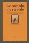 LO COMIDO Y LO SERVIDO. UNA APROXIMACIÓN A LA ALIMENTACIÓN EN ASTURIAS DESDE LOS PRIMEROS TIEMPOS HASTA LA EDAD MODERNA | 9788497042543 | MÉNDEZ RIESTRA, EDUARDO
