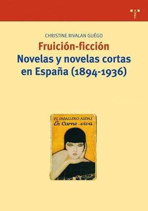 FRUICIÓN-FICCIÓN. NOVELAS Y NOVELAS CORTAS EN ESPAÑA (1894-1936) | 9788497043465 | RIVALAN GUÉGO, CHRISTINE