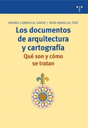DOCUMENTOS DE ARQUITECTURA Y CARTOGRAFÍA, LOS. QUÉ SON Y CÓMO SE TRATAN | 9788497043359 | CARRASCAL SIMÓN, ANDREU / GIL TORT, ROSA Mª