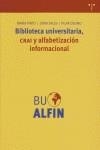 BIBLIOTECA UNIVERSITARIA, CRAI Y ALFABETIZACIÓN INFORMACIONAL | 9788497043434 | PINTO, MARÍA / SALES, DORA / MARTÍNEZ-OSORIO, PILAR