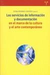 SERVICIOS DE INFORMACIÓN Y DOCUMENTACIÓN EN EL MARCO DE LA CULTURA Y EL ARTE CONTEMPORÁNEO, LOS | 9788497043496 | ROSERAS CARCEDO, ELENA
