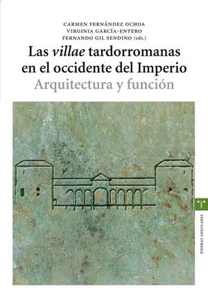 "VILLAE" TARDORROMANAS EN EL OCCIDENTE DEL IMPERIO, LAS | 9788497043632 | FERNÁNDEZ OCHOA, CARMEN / GARCÍA-ENTERO, VIRGINIA / GIL SANDINO, FERNANDO