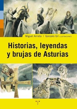 HISTORIAS, LEYENDAS Y BRUJAS DE ASTURIAS | 9788497043724 | ARRIETA, MIGUEL / GIL, GONZALO