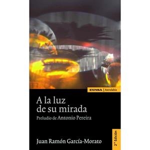A LA LUZ DE SU MIRADA | 9788431325633 | GARCÍA-MORATO, JUAN RAMÓN