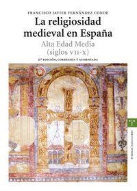 RELIGIOSIDAD MEDIEVAL EN ESPAÑA, LA. ALTA EDAD MEDIA (SIGLOS VII-X) | 9788497043861 | FERNÁNDEZ CONDE, FRANCISCO JAVIER
