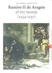 RAMIRO II DE ARAGÓN, EL REY MONJE (1134-1137) | 9788497043922 | LAPEÑA PAÚL, ANA ISABEL