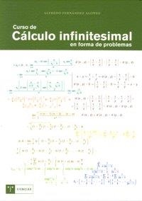 CURSO DE CÁLCULO INFINITESIMAL EN FORMA DE PROBLEMAS | 9788497044219 | FERNÁNDEZ ALONSO, ALFREDO