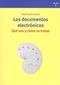 DOCUMENTOS ELECTRÓNICOS, LOS. QUÉ SON Y CÓMO SE TRATAN | 9788497043953 | SERRA SERRA, JORDI