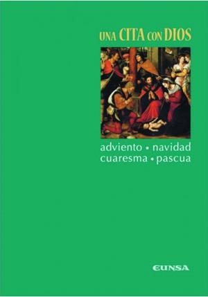 CITA CON DIOS, UNA : ADVIENTO, NAVIDAD, CUARESMA, PASCUA | 9788431325862 | CARDONA, PABLO
