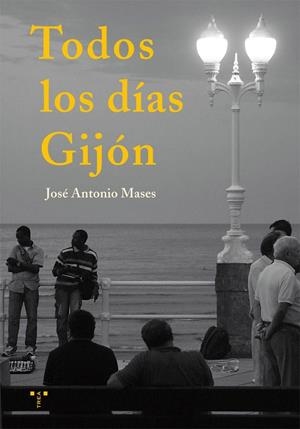 TODOS LOS DÍAS GIJÓN | 9788497044264 | MASES, JOSÉ ANTONIO