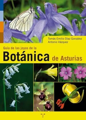 GUÍA DE LA JOYAS DE LA BOTÁNICA DE ASTURIAS | 9788497044417 | DÍAZ GONZÁLEZ, TOMÁS EMILIO / VÁZQUEZ, ANTONIO