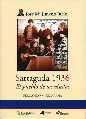 SARTAGUDA 1936. EL PUEBLO DE LAS VIUDAS | 9788476815915 | JIMENO JURÍO, JOSÉ MARÍA / MIKELARENA PEÑA, FERNANDO