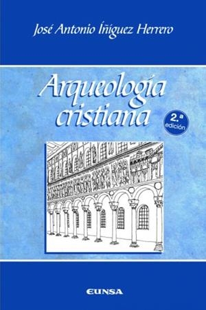 ARQUEOLOGÍA CRISTIANA | 9788431326050 | ÍÑIGUEZ HERRERO, JOSÉ ANTONIO