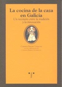 COCINA DE LA CAZA EN GALICIA, LA | 9788497044400 | FREIRE VÁZQUEZ, CARMEN