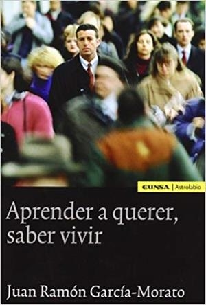 APRENDER A QUERER, SABER VIVIR | 9788431326296 | GARCÍA-MORATO, JUAN RAMÓN