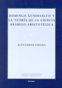 DOMINGO GUNDISALVO Y LA TEORÍA DE LA CIENCIA ARÁBICO-ARISTOTÉLICA | 9788431326326 | FIDORA, ALEXANDER