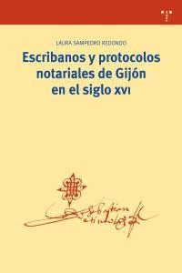 ESCRIBANOS Y PROTOCOLOS NOTARIALES DE GIJÓN EN EL SIGLO XVI | 9788497044424 | SAMPEDRO REDONDO, LAURA