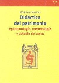 DIDÁCTICA DEL PATRIMONIO: EPISTEMOLOGÍA, METODOLOGÍA Y ESTUDIO DE CASOS | 9788497044301 | CALAF MASACHS, ROSER