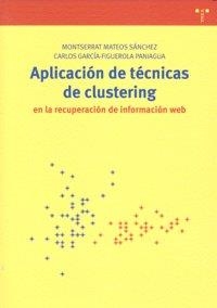 APLICACIÓN DE TÉCNICAS DE CLUSTERING EN LA RECUPERACIÓN DE INFORMACIÓN WEB | 9788497044035 | MATEOS SÁNCHEZ, MONTSERRAT / GARCÍA-FIGUEROLA PANIAGUA, CARLOS