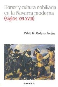 HONOR Y CULTURA NOBILIARIA EN LA NAVARRA MODERNA, SIGLOS XVI-XVIII | 9788431326333 | ORDUNA PORTÚS, PABLO MIGUEL