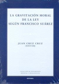 GRAVITACIÓN MORAL DE LA LEY SEGÚN FRANCISCO SUÁREZ, LA | 9788431326340