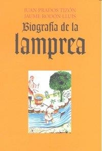 BIOGRAFÍA DE LA LAMPREA | 9788497044554 | PRADOS TIZÓN, JUAN / RODÓN LLUÍS, JAUME