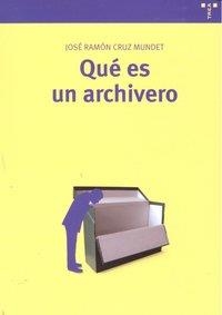 QUÉ ES UN ARCHIVERO | 9788497044561 | CRUZ MUNDET, JOSÉ RAMÓN