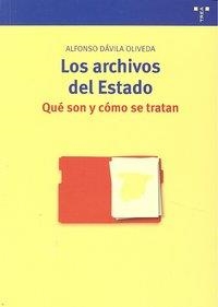 ARCHIVOS DEL ESTADO, LOS : QUÉ SON Y CÓMO SE TRATAN | 9788497044899 | DÁVILA OLIVEDA, ALFONSO