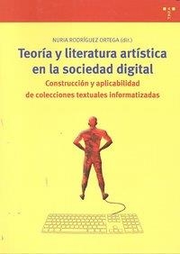 TEORÍA Y LITERATURA ARTÍSTICA EN LA SOCIEDAD DIGITAL: CONSTRUCCIÓN Y APLICABILIDAD DE COLECCIONES TEXTUALES INFORMATIZADAS | 9788497044622 | RODRÍGUEZ ORTEGA, NURIA