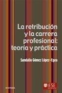 RETRIBUCIÓN Y LA CARRERA PROFESIONAL, LA | 9788431326654 | GÓMEZ LÓPEZ-EGEA, SANDALIO