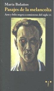 PASAJES DE LA MELANCOLÍA | 9788497043830 | BOLAÑOS ATIENZA, MARÍA