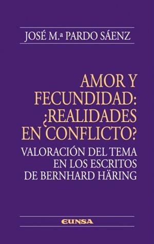 AMOR Y FECUNDIDAD ¿REALIDADES EN CONFLICTO? | 9788431326715 | PARDO SÁENZ, JOSÉ MARÍA