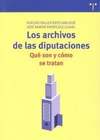 ARCHIVOS DE LAS DIPUTACIONES, LOS : QUÉ SON Y CÓMO SE TRATAN | 9788497044806 | BALLESTEROS SAN-JOSÉ, PLÁCIDO / RODRÍGUEZ CLAVEL, JOSÉ RAMÓN